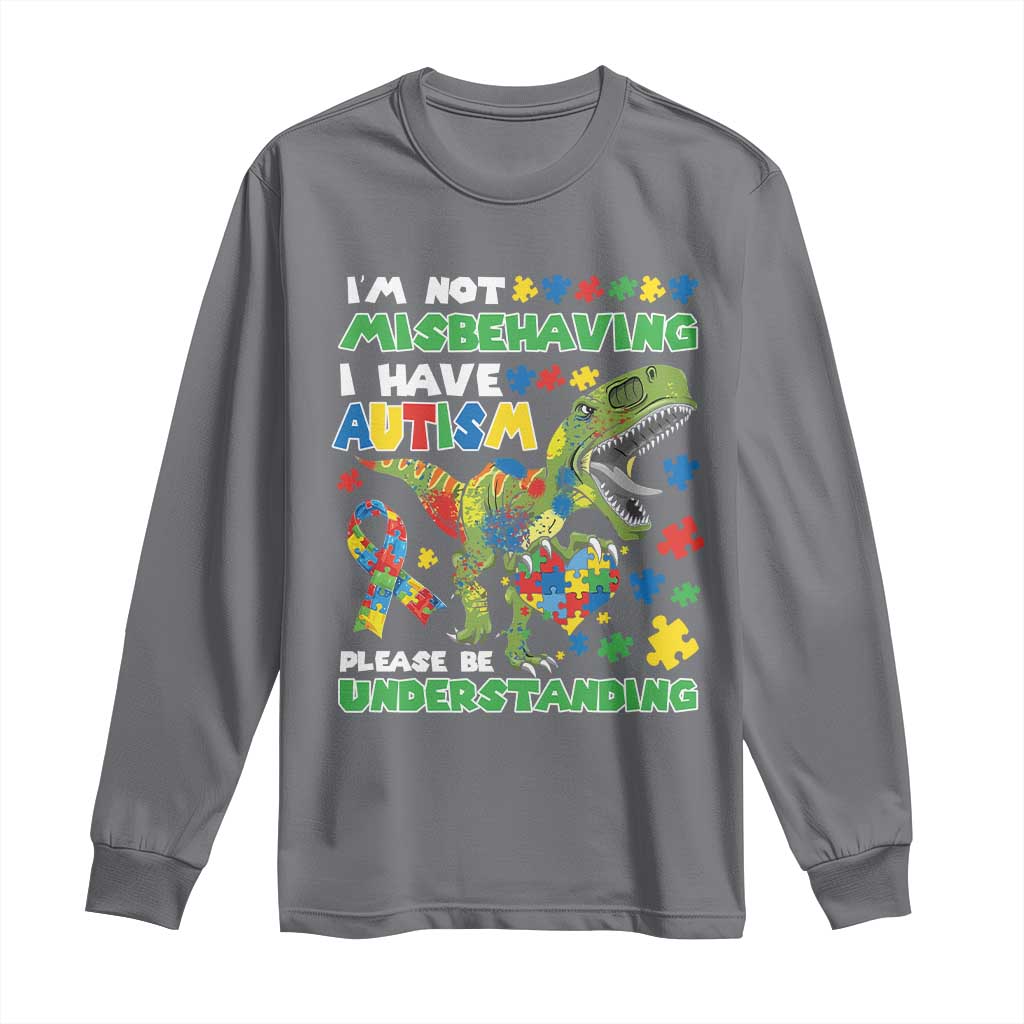 Funny Dinosaur Autism Support Long Sleeve Shirt I'm Not Misbehaving I Have Autism Please Be Understanding
