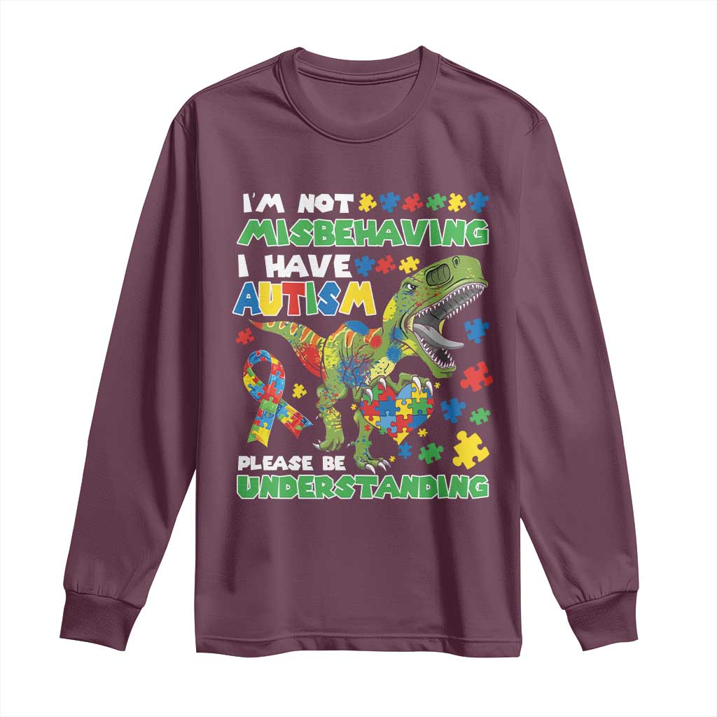 Funny Dinosaur Autism Support Long Sleeve Shirt I'm Not Misbehaving I Have Autism Please Be Understanding