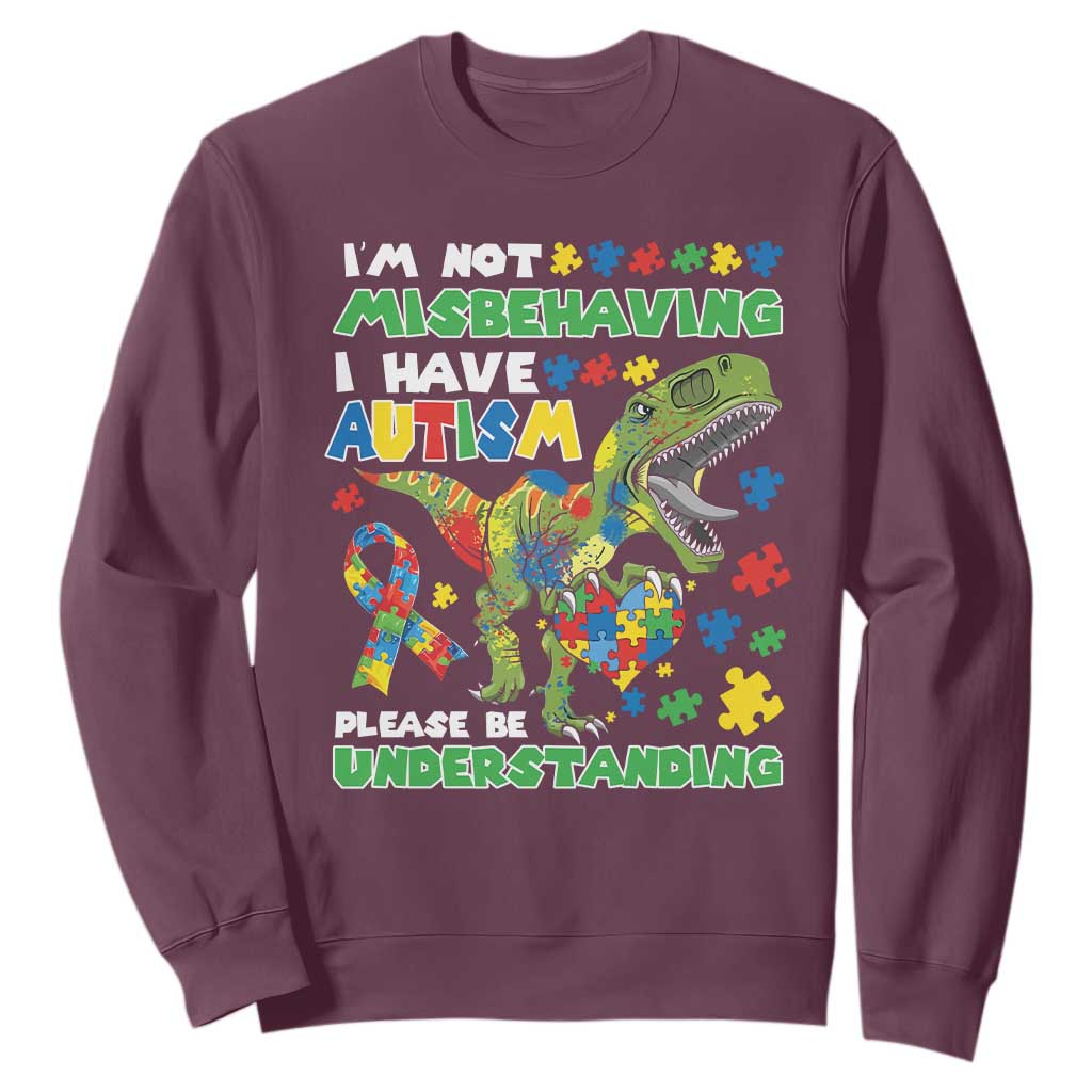 Funny Dinosaur Autism Support Sweatshirt I'm Not Misbehaving I Have Autism Please Be Understanding