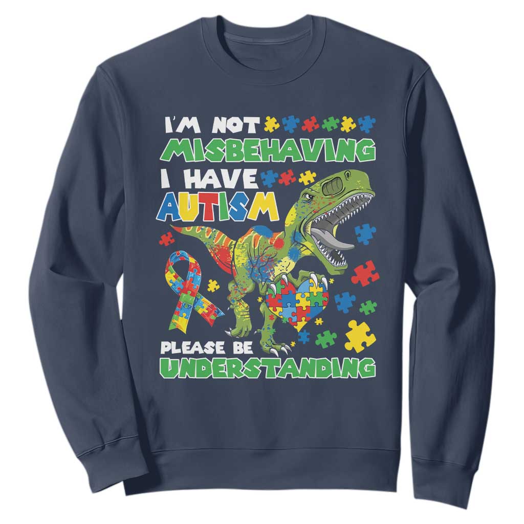 Funny Dinosaur Autism Support Sweatshirt I'm Not Misbehaving I Have Autism Please Be Understanding