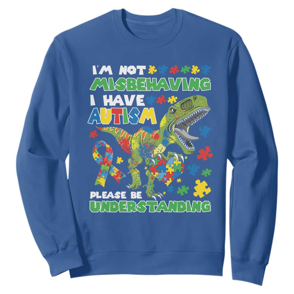 Funny Dinosaur Autism Support Sweatshirt I'm Not Misbehaving I Have Autism Please Be Understanding
