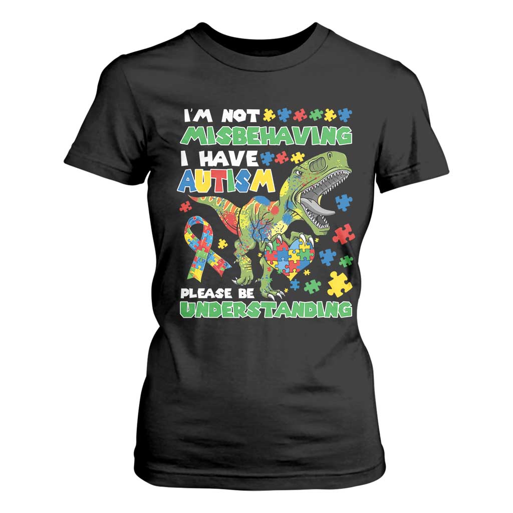 Funny Dinosaur Autism Support T Shirt For Women I'm Not Misbehaving I Have Autism Please Be Understanding