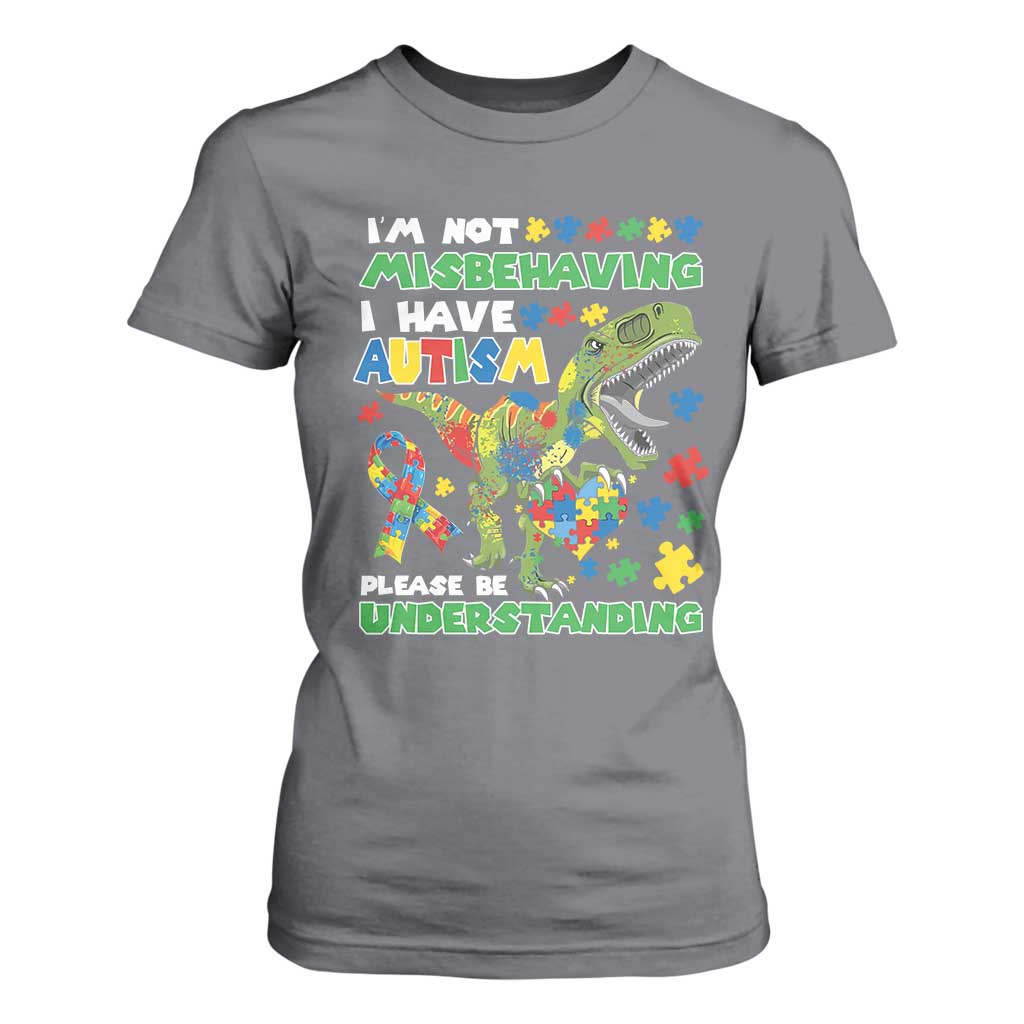 Funny Dinosaur Autism Support T Shirt For Women I'm Not Misbehaving I Have Autism Please Be Understanding