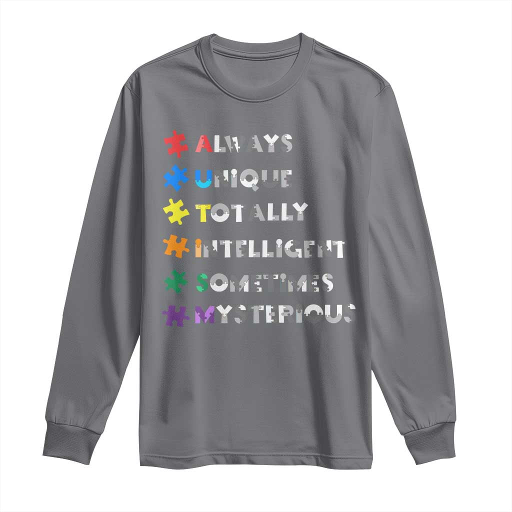 Funny Autism Support Long Sleeve Shirt Always Unique Totally Intelligent Sometimes Mysterious
