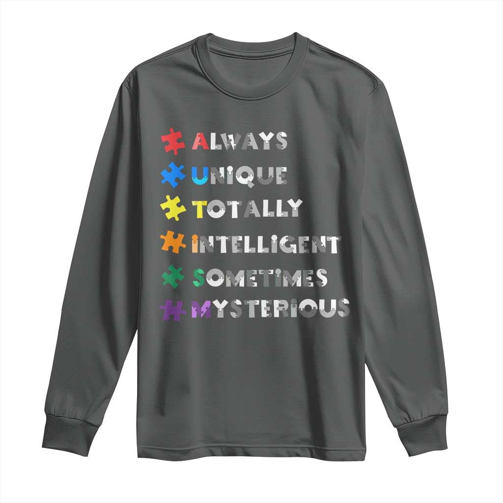 Funny Autism Support Long Sleeve Shirt Always Unique Totally Intelligent Sometimes Mysterious
