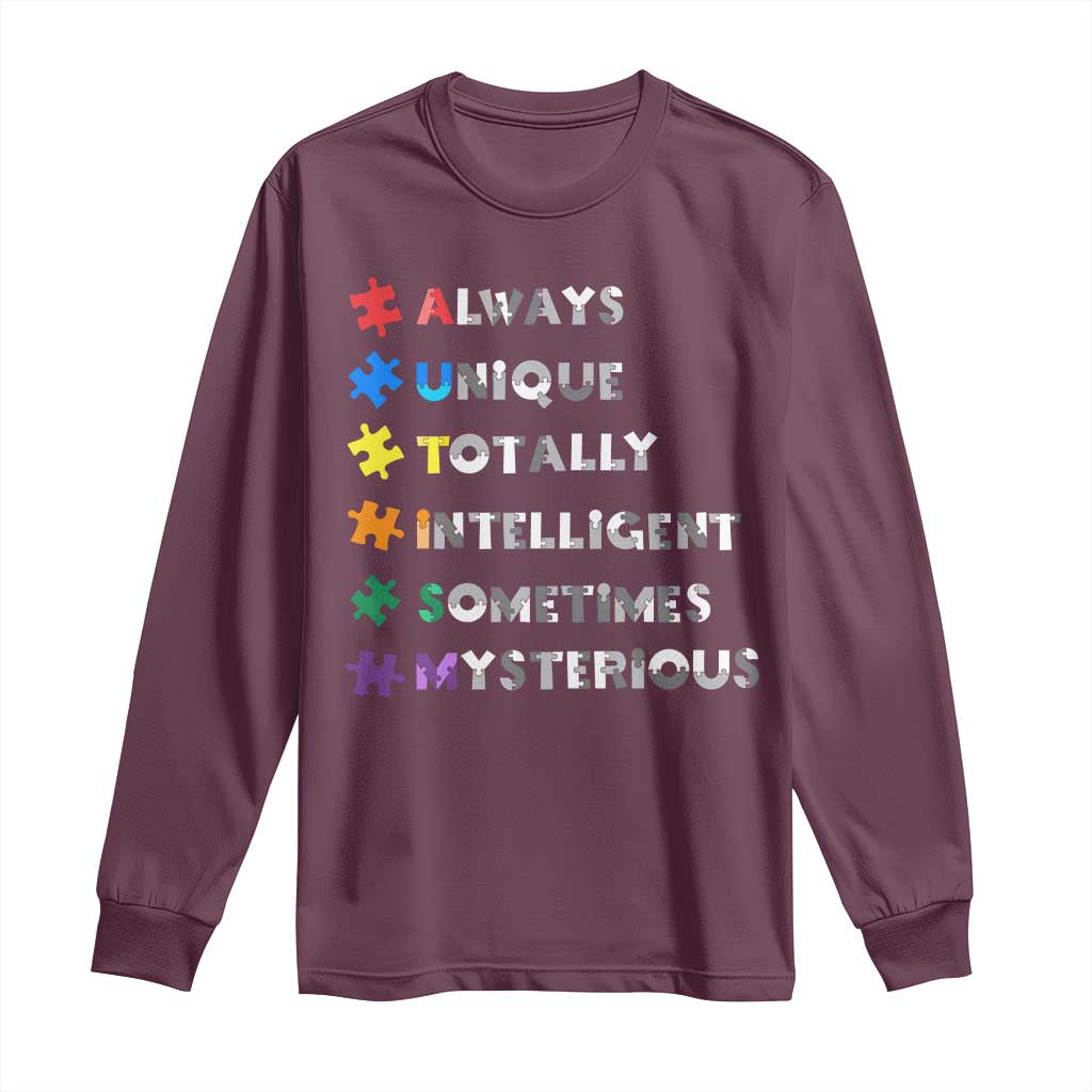 Funny Autism Support Long Sleeve Shirt Always Unique Totally Intelligent Sometimes Mysterious