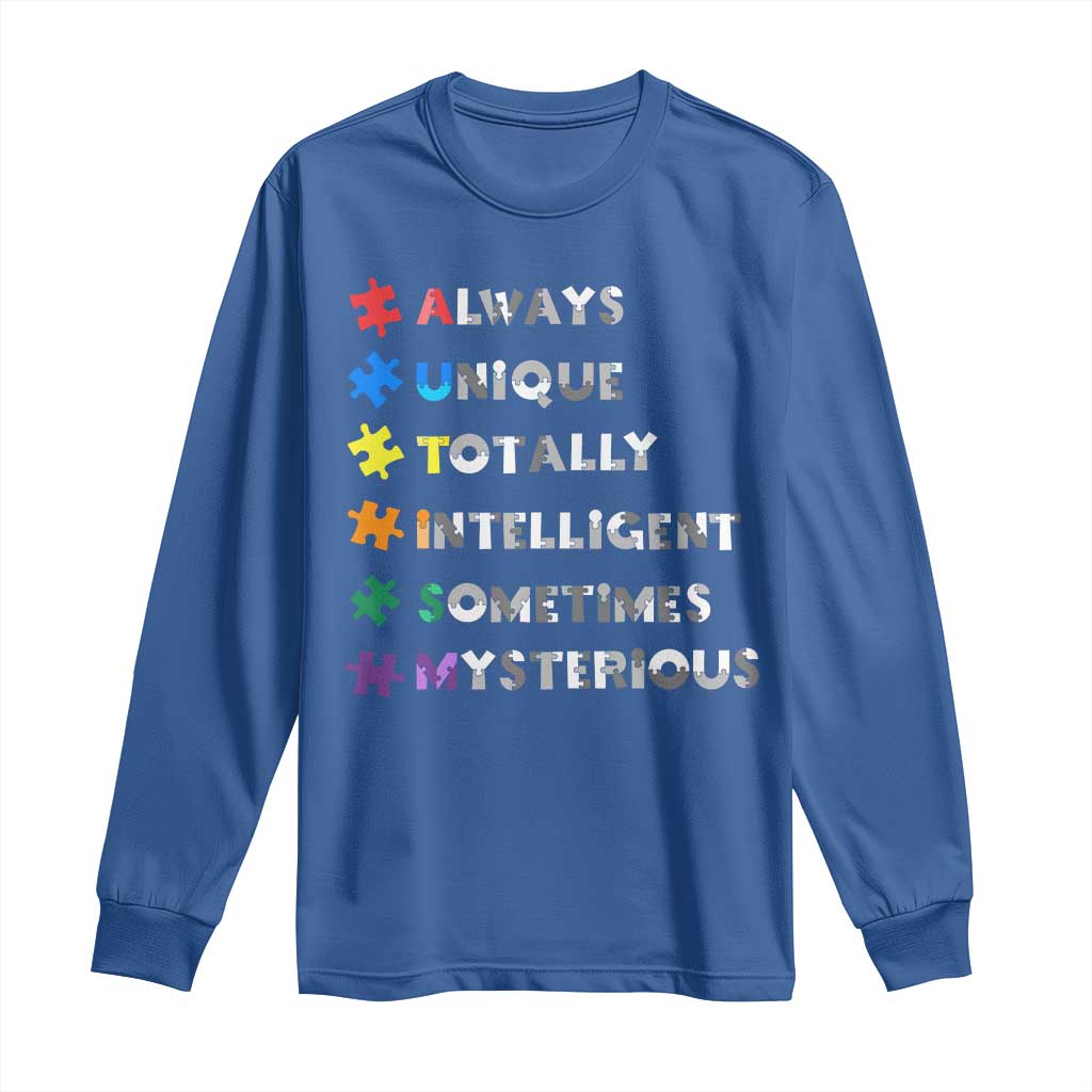 Funny Autism Support Long Sleeve Shirt Always Unique Totally Intelligent Sometimes Mysterious