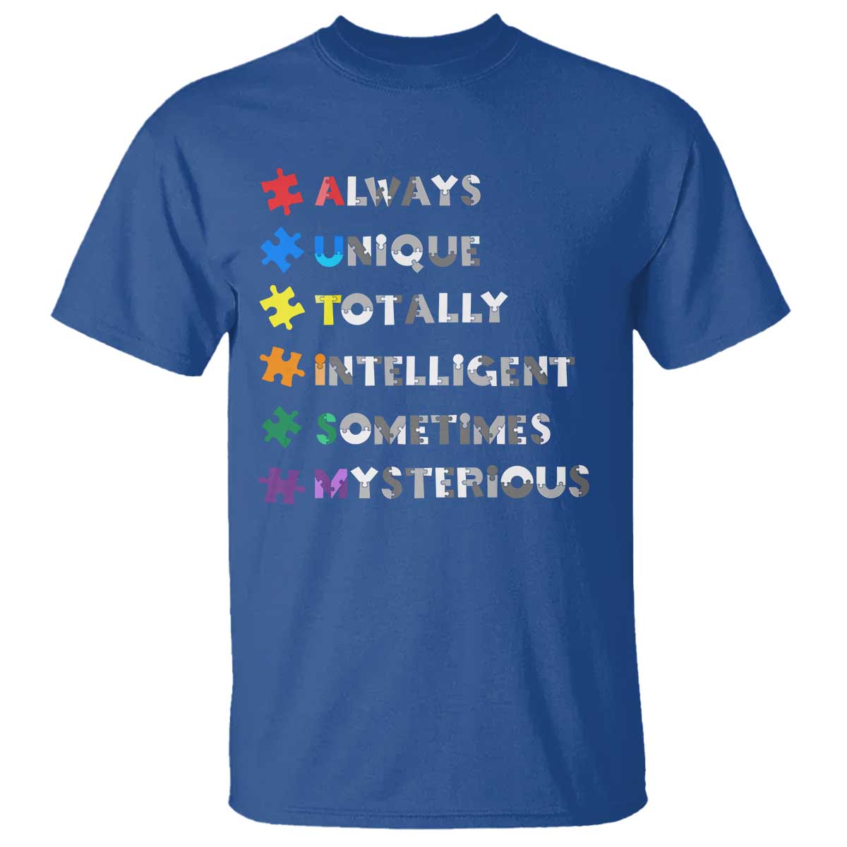 Funny Autism Support T Shirt Always Unique Totally Intelligent Sometimes Mysterious