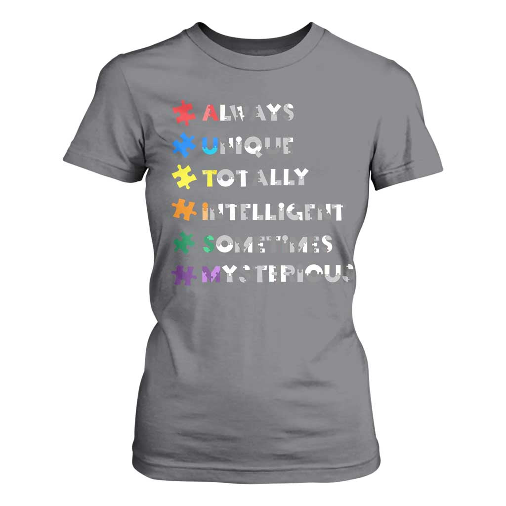 Funny Autism Support T Shirt For Women Always Unique Totally Intelligent Sometimes Mysterious