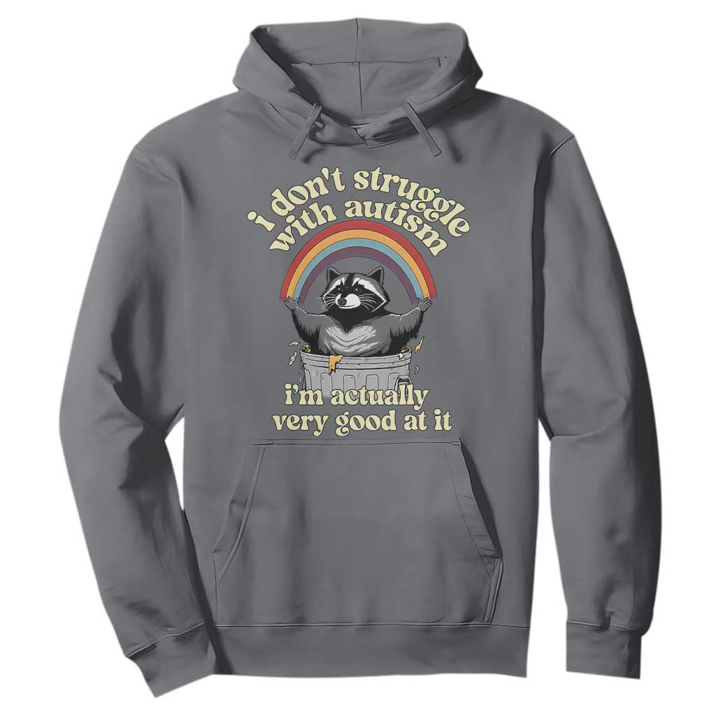 Funny I Don't Struggle With Autism I'm Actually Very Good At It Hoodie Autistic Racoon