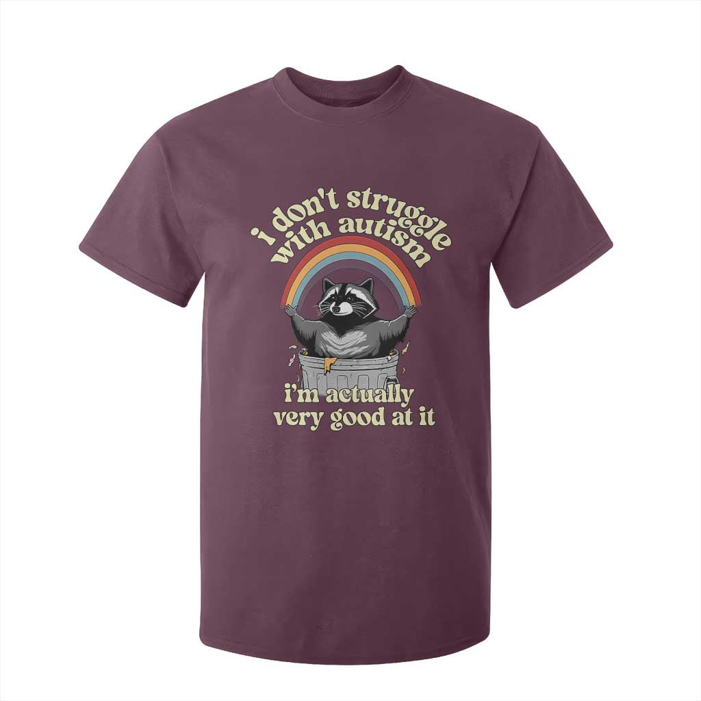 Funny I Don't Struggle With Autism I'm Actually Very Good At It T Shirt For Kid Autistic Racoon