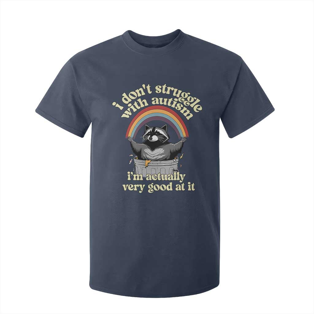 Funny I Don't Struggle With Autism I'm Actually Very Good At It T Shirt For Kid Autistic Racoon