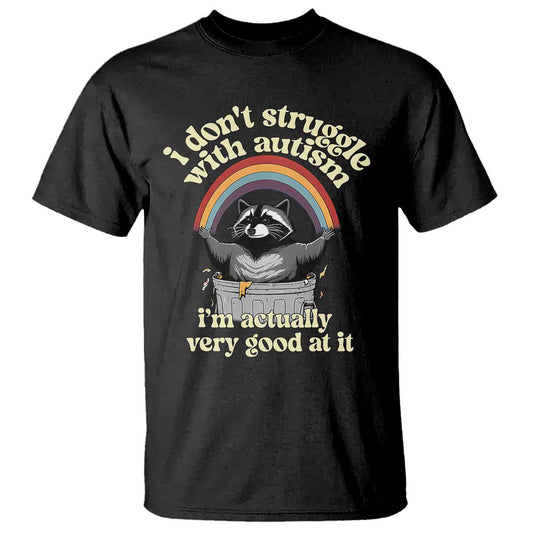 funny-i-dont-struggle-with-autism-im-actually-very-good-at-it-t-shirt-autistic-racoon