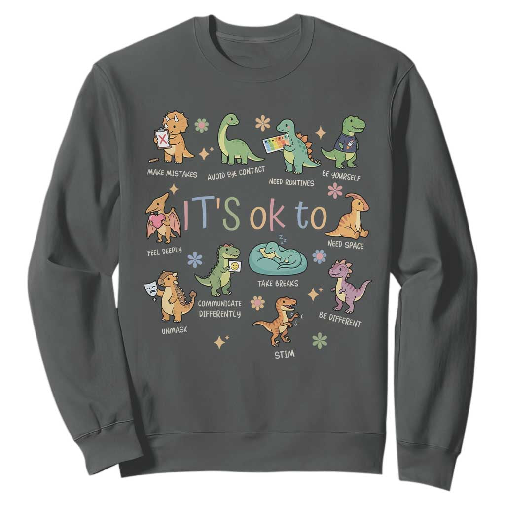 Dinosaur Autism Support Sweatshirt It Is Okay to Be Different Dino Lover