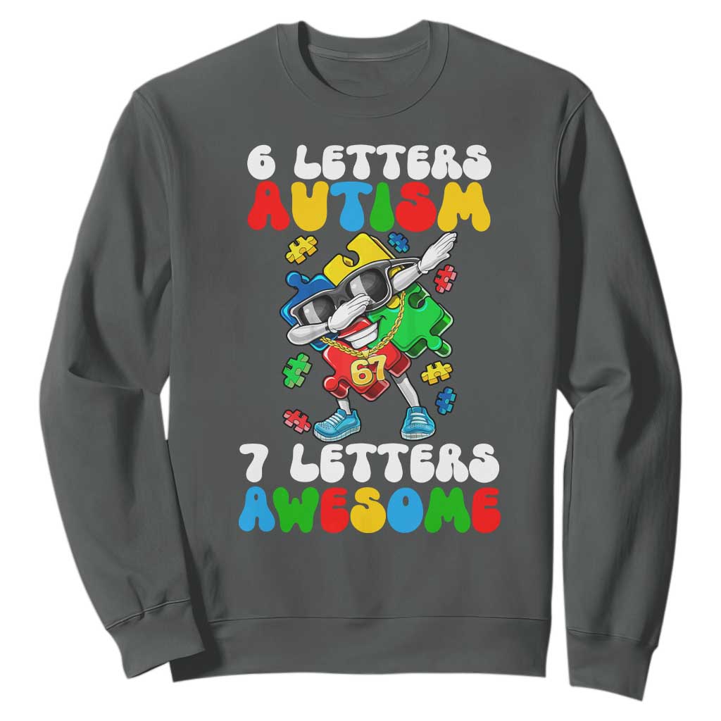 Funny 67 Autism Awareness Sweatshirt 6 Letters Autism 7 Letters Awesome Dabbing Puzzle