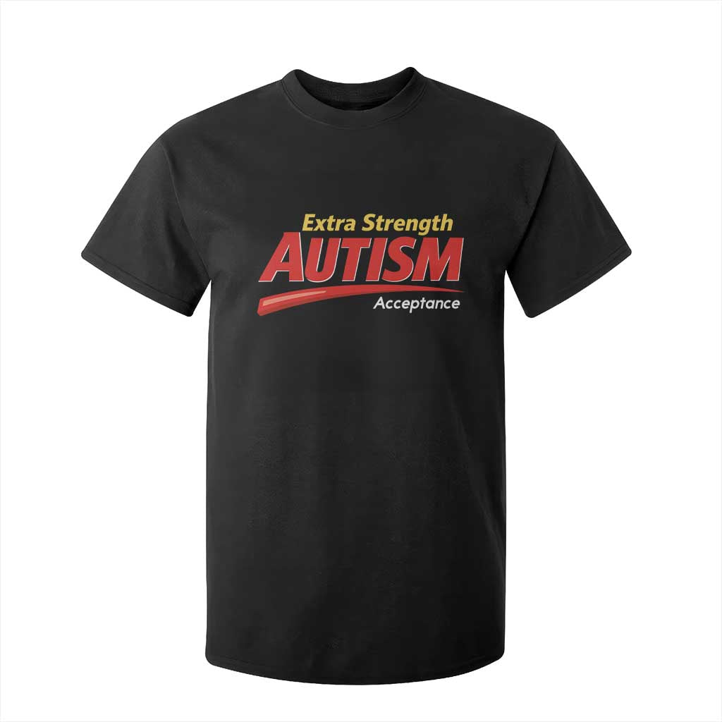 Funny Extra Strength Autism Acceptance Inappropriate Autism Meme T Shirt For Kid