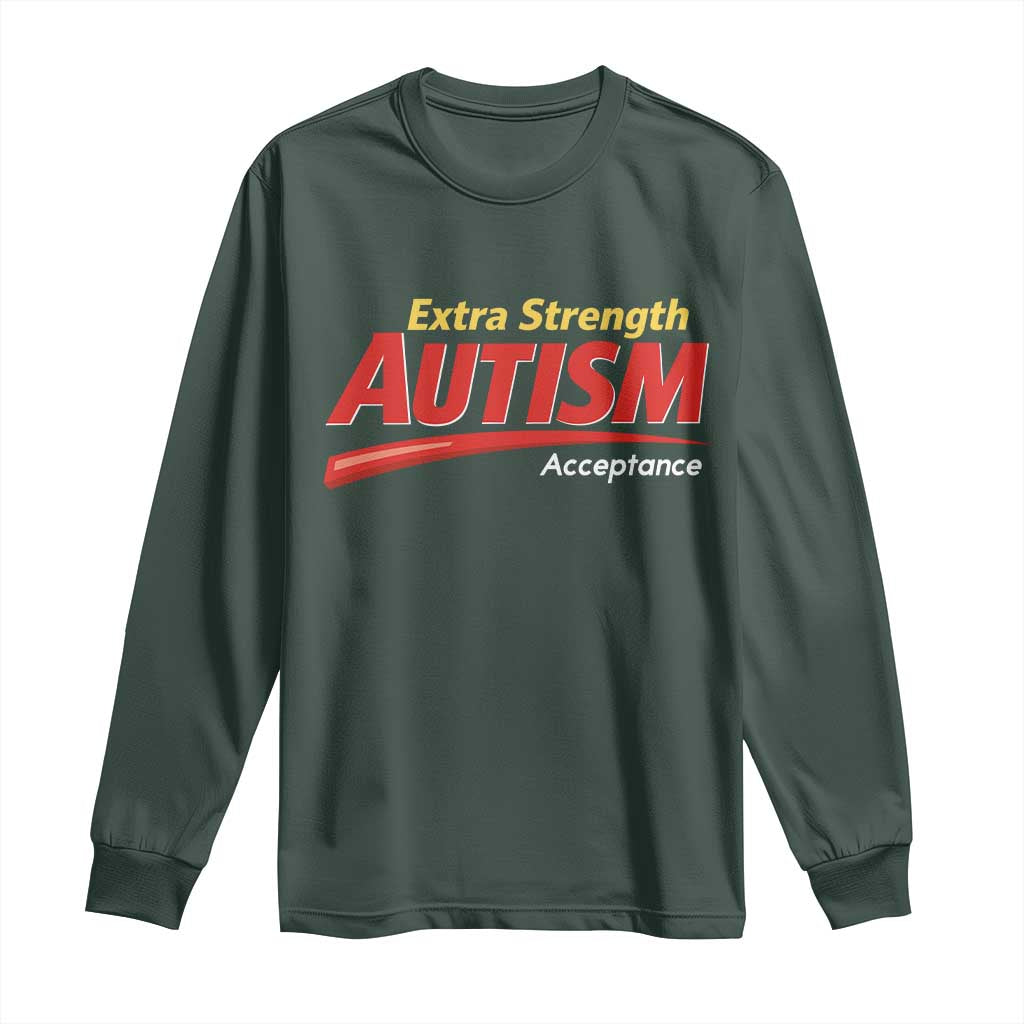 Funny Extra Strength Autism Acceptance Inappropriate Autism Meme Long Sleeve Shirt
