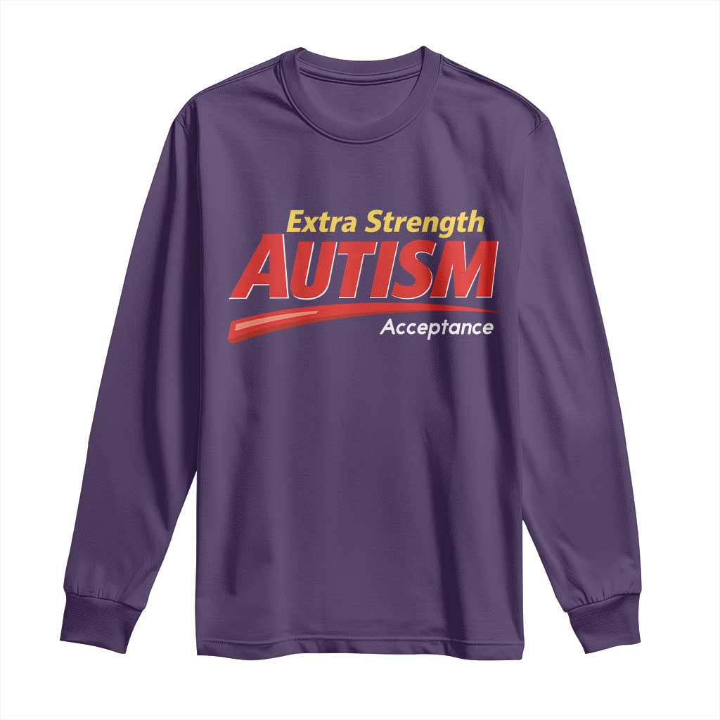 Funny Extra Strength Autism Acceptance Inappropriate Autism Meme Long Sleeve Shirt