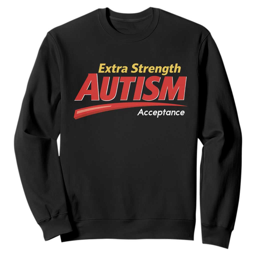 Funny Extra Strength Autism Acceptance Inappropriate Autism Meme Sweatshirt