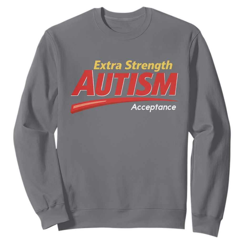 Funny Extra Strength Autism Acceptance Inappropriate Autism Meme Sweatshirt
