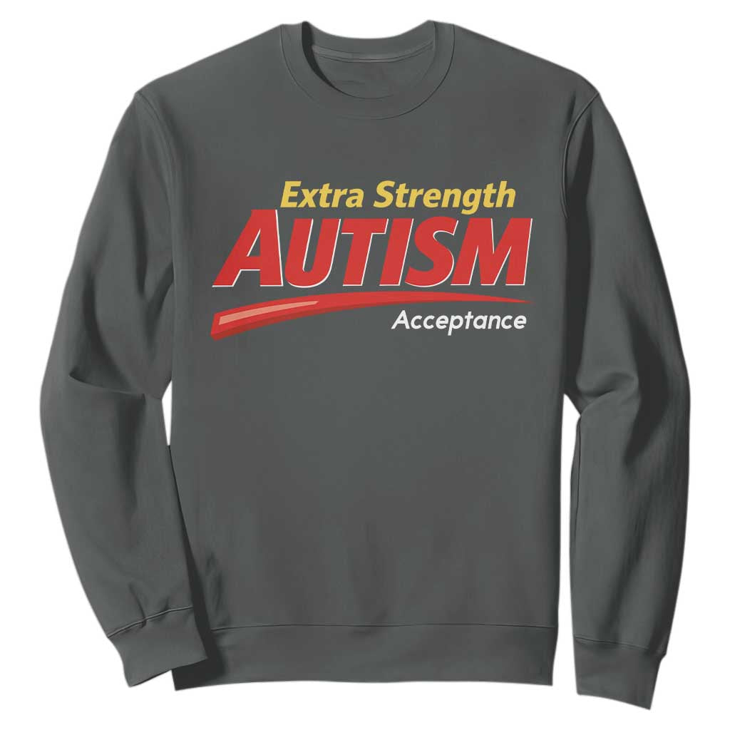 Funny Extra Strength Autism Acceptance Inappropriate Autism Meme Sweatshirt