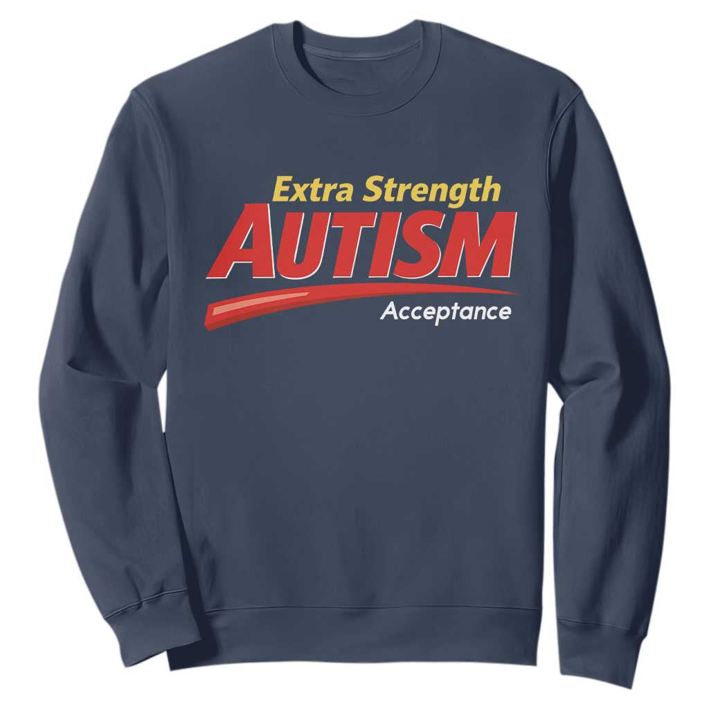 Funny Extra Strength Autism Acceptance Inappropriate Autism Meme Sweatshirt