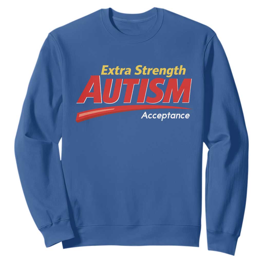 Funny Extra Strength Autism Acceptance Inappropriate Autism Meme Sweatshirt