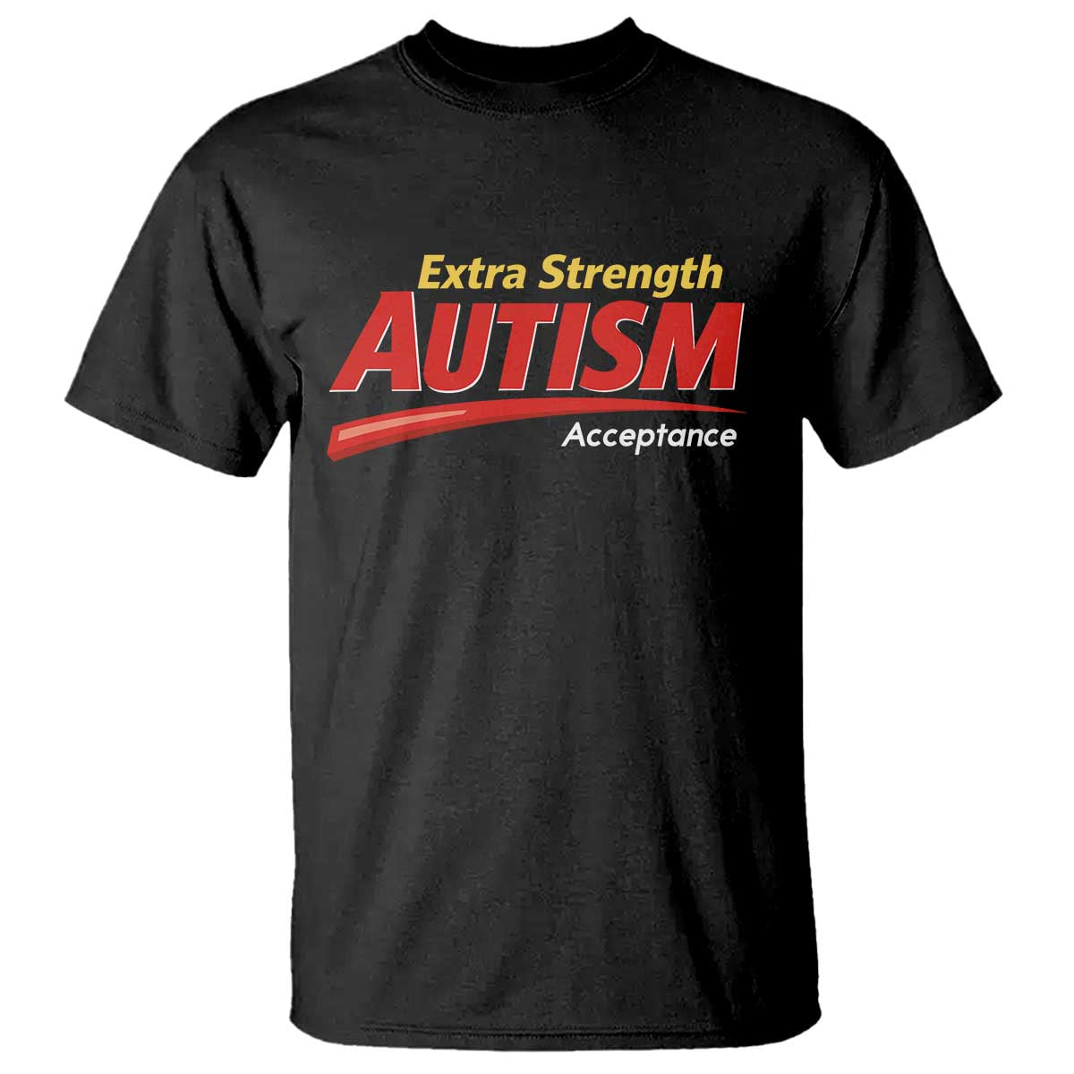 Funny Extra Strength Autism Acceptance Inappropriate Autism Meme T Shirt