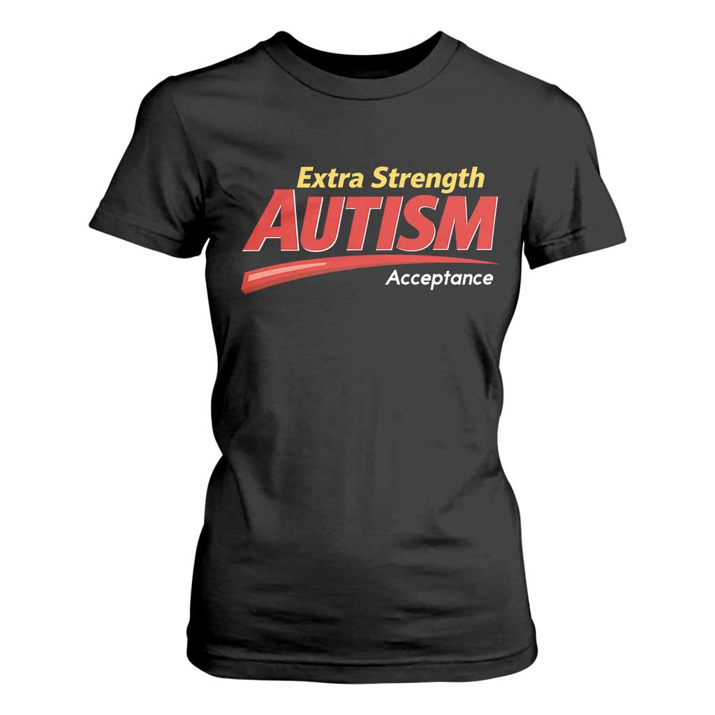 Funny Extra Strength Autism Acceptance Inappropriate Autism Meme T Shirt For Women