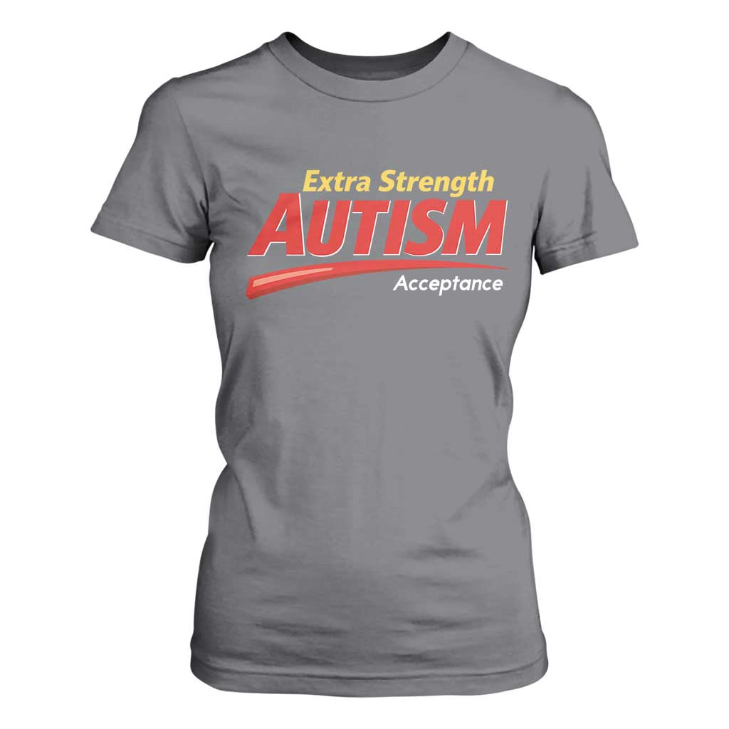 Funny Extra Strength Autism Acceptance Inappropriate Autism Meme T Shirt For Women