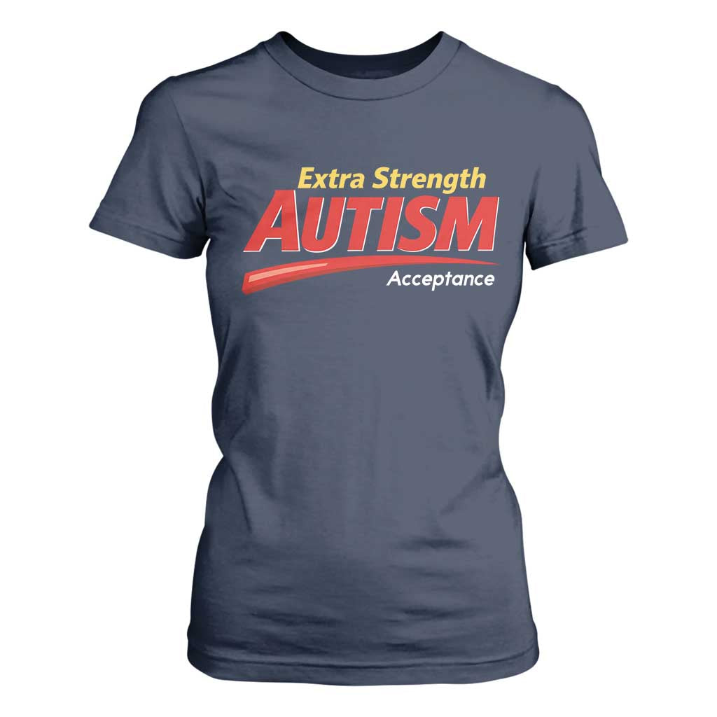 Funny Extra Strength Autism Acceptance Inappropriate Autism Meme T Shirt For Women