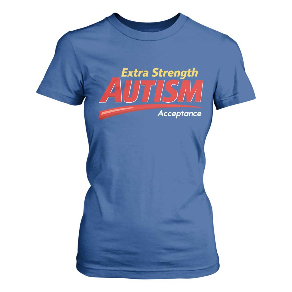 Funny Extra Strength Autism Acceptance Inappropriate Autism Meme T Shirt For Women