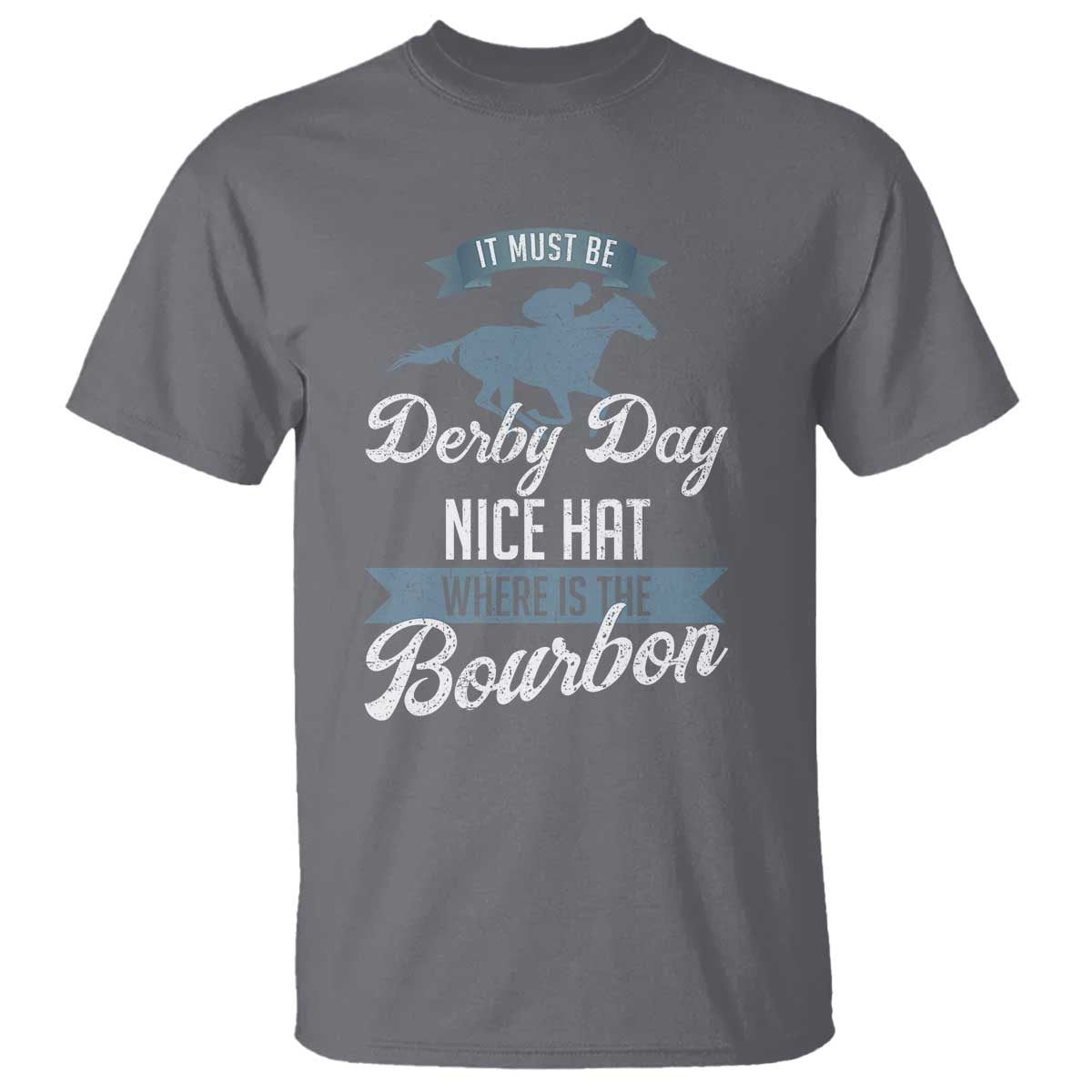 funny-it-must-be-derby-day-nice-hat-where-is-the-bourbon-t-shirt-horse-racing