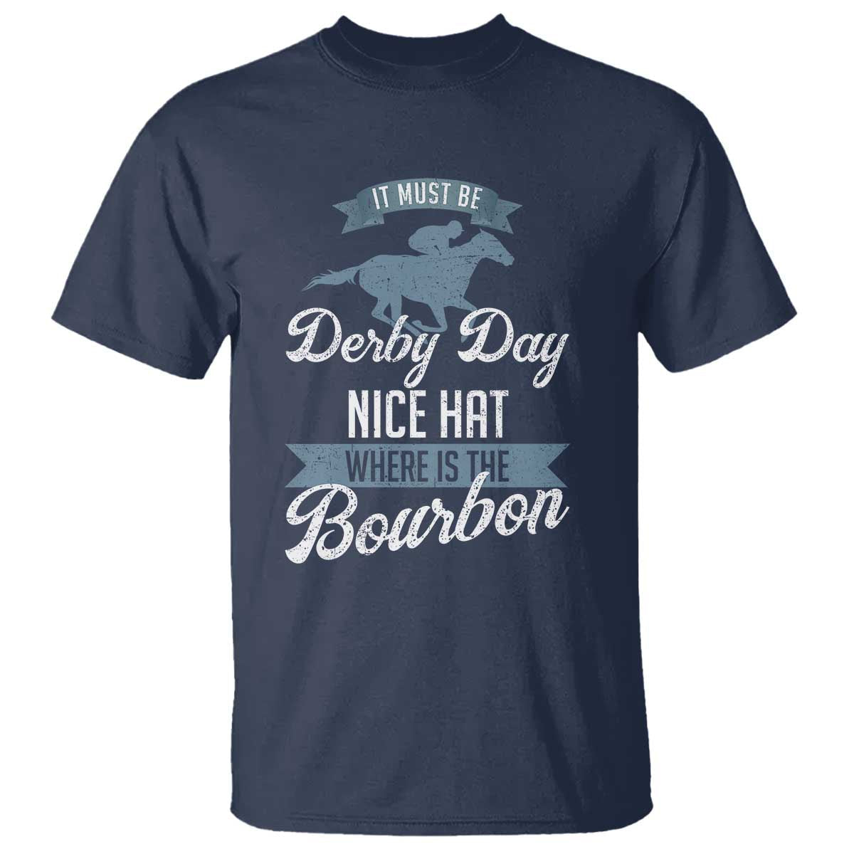 funny-it-must-be-derby-day-nice-hat-where-is-the-bourbon-t-shirt-horse-racing