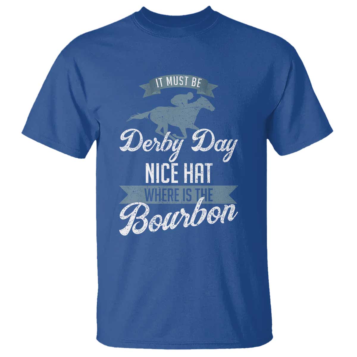funny-it-must-be-derby-day-nice-hat-where-is-the-bourbon-t-shirt-horse-racing
