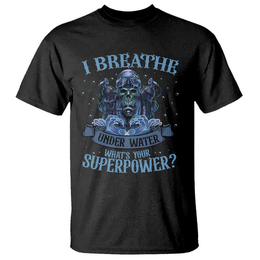 scuba-diving-t-shirt-i-breathe-underwater-whats-your-superpower-skull