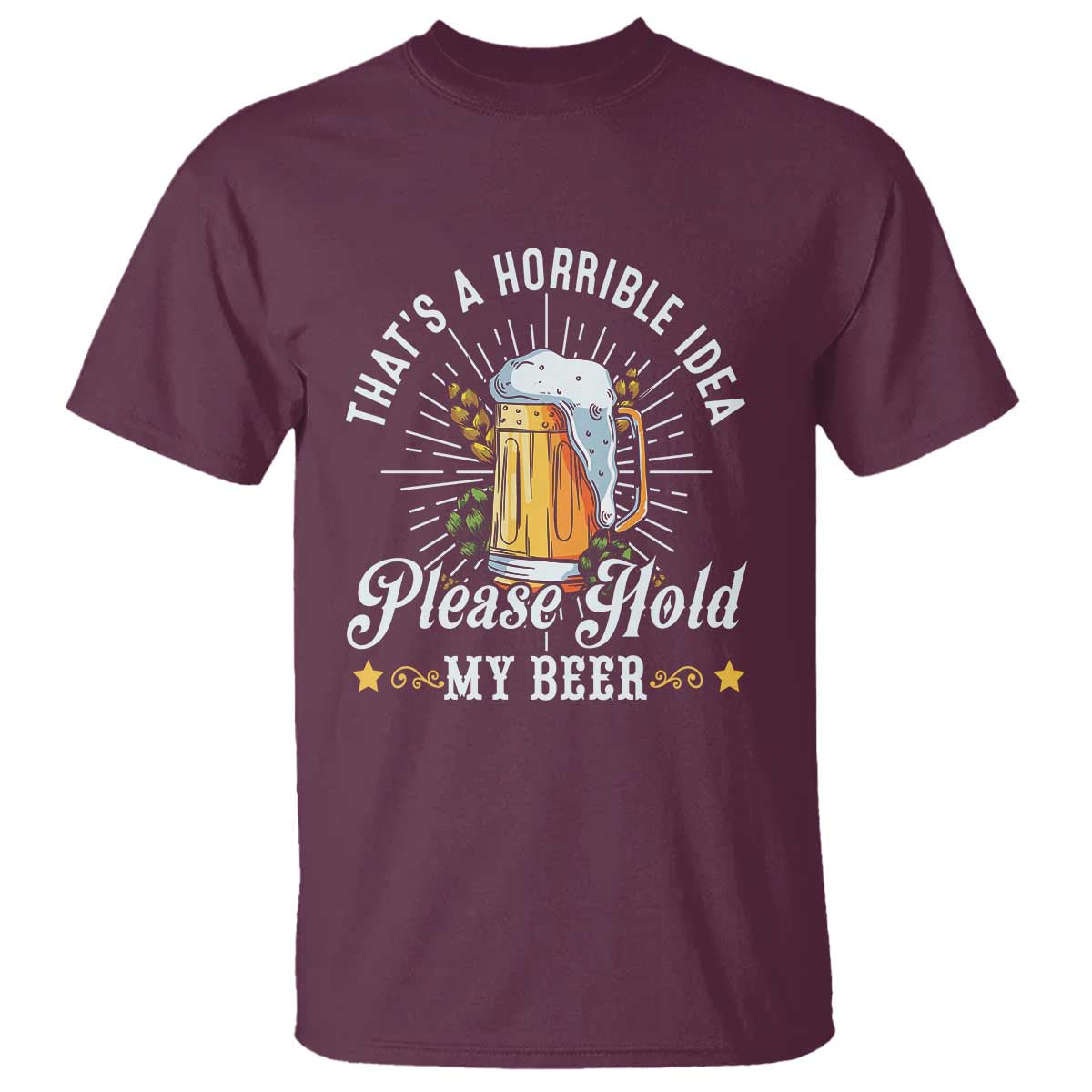 funny-beer-lover-t-shirt-thats-a-horrible-idea-please-hold-my-beer