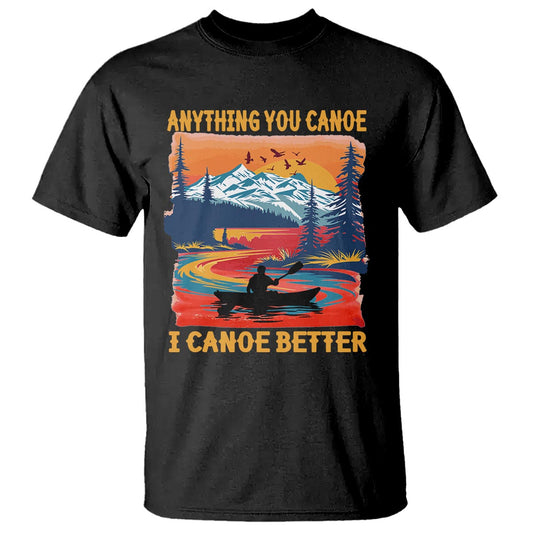 funny-canoeing-t-shirt-anything-you-canoe-i-canoe-better-retro-mountain-river