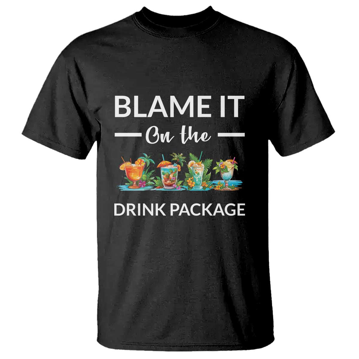 funny-cruise-drinks-t-shirt-blame-it-on-the-drink-package-alcohol-cocktail