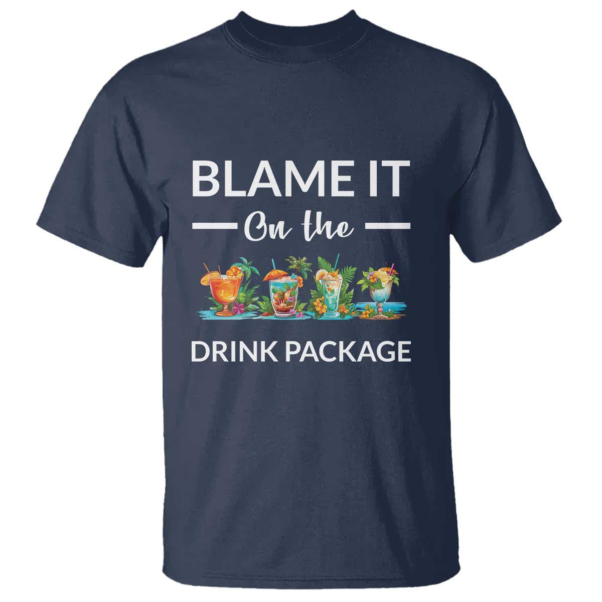 funny-cruise-drinks-t-shirt-blame-it-on-the-drink-package-alcohol-cocktail