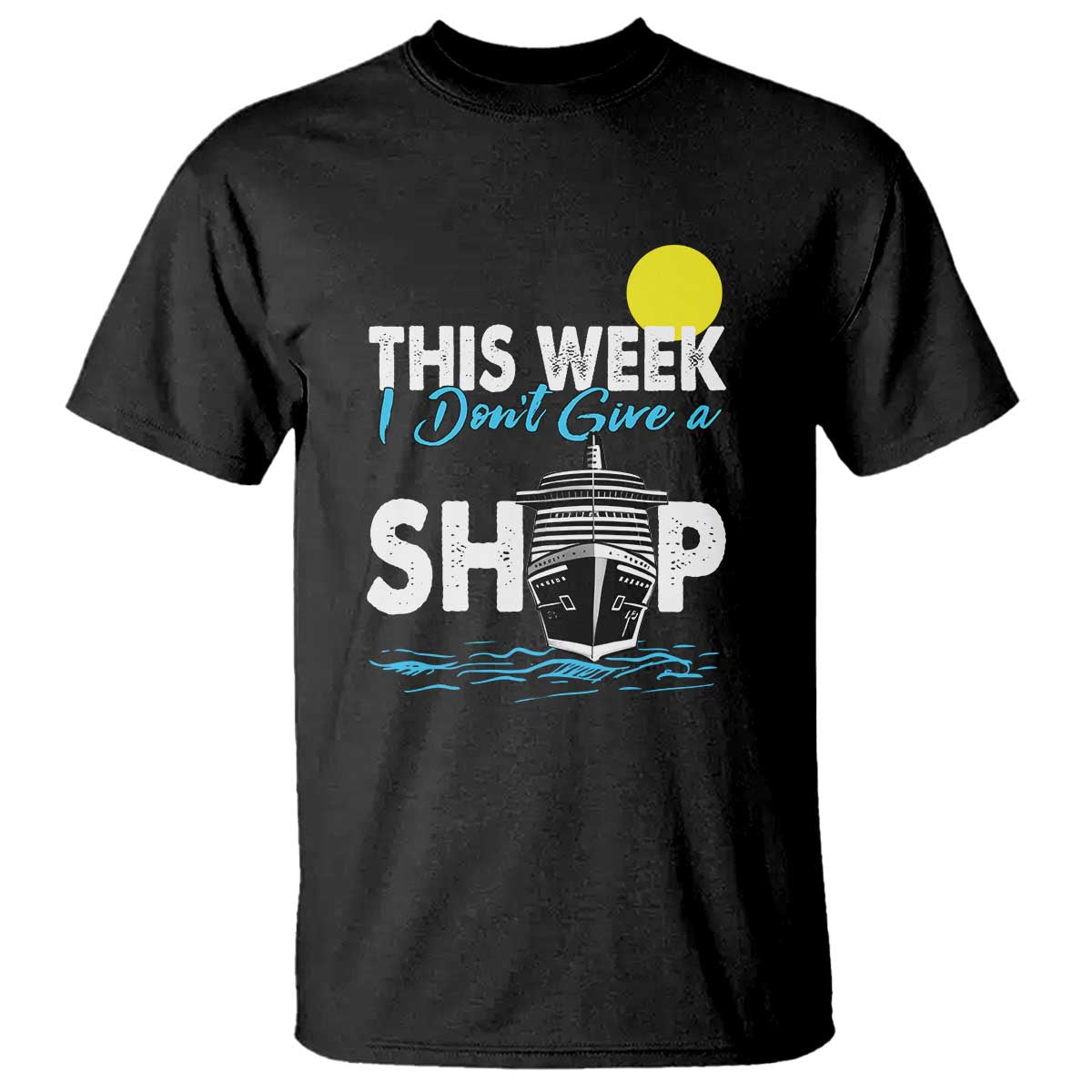 cruise-trips-t-shirt-this-week-i-dont-give-a-ship-vacation