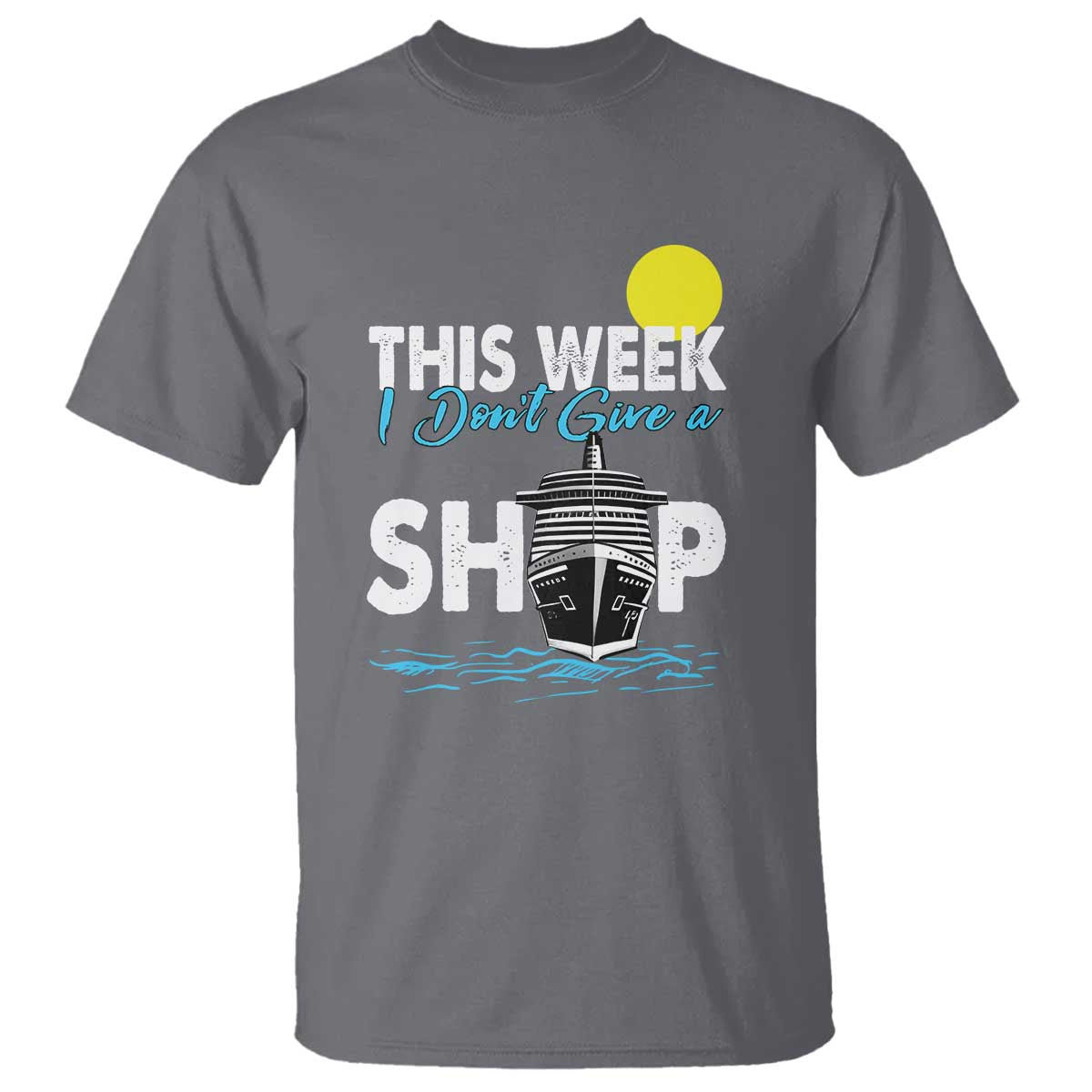 cruise-trips-t-shirt-this-week-i-dont-give-a-ship-vacation