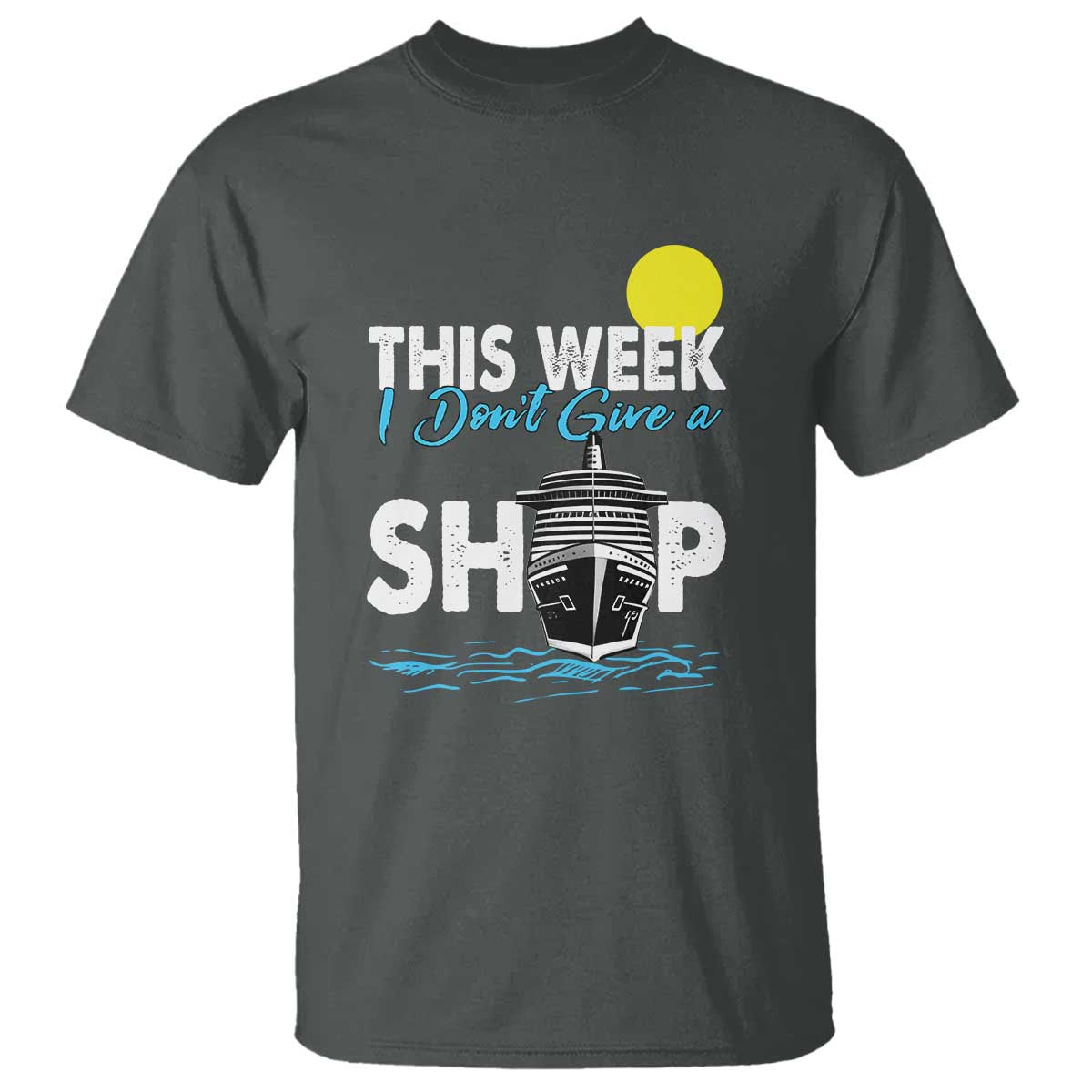 cruise-trips-t-shirt-this-week-i-dont-give-a-ship-vacation