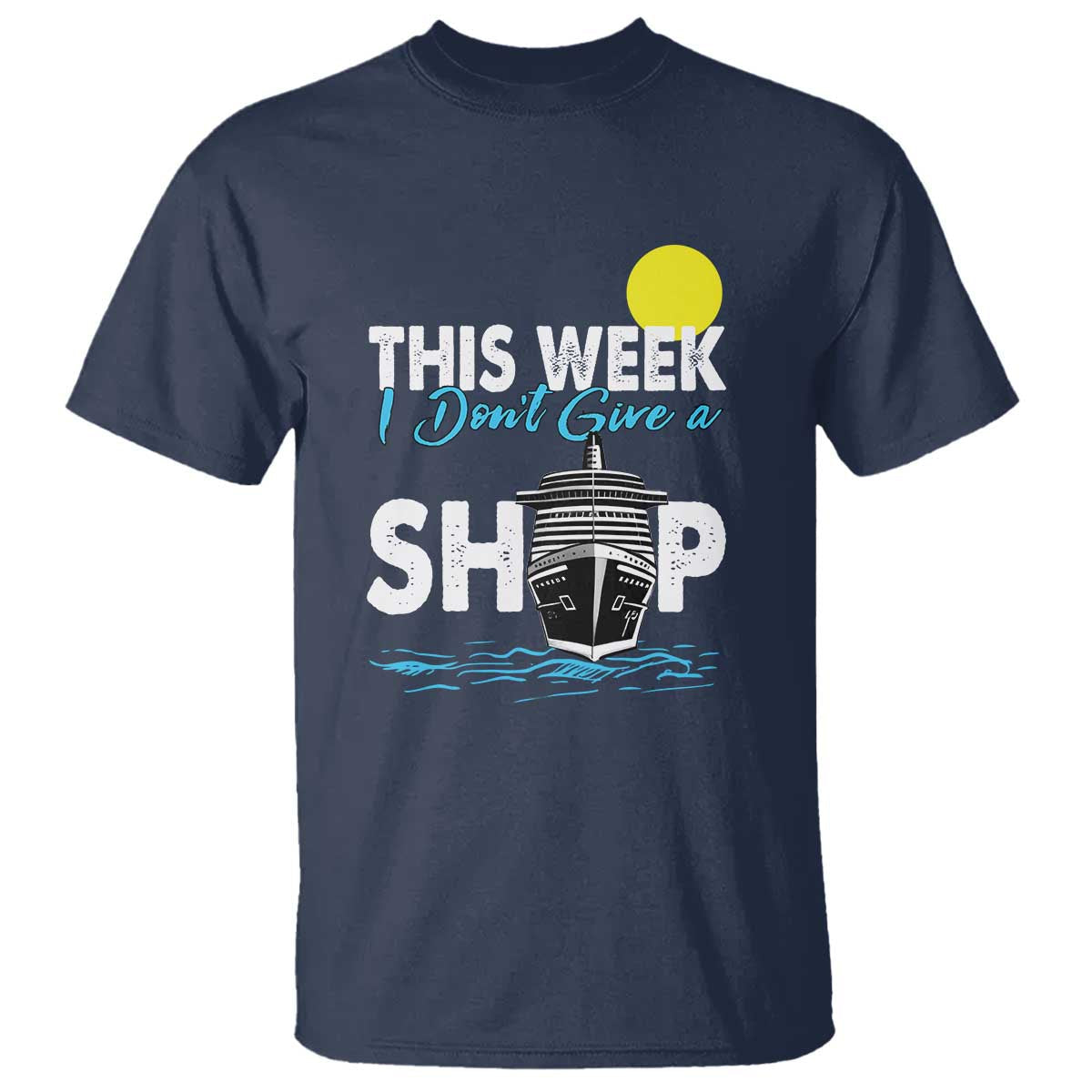 cruise-trips-t-shirt-this-week-i-dont-give-a-ship-vacation