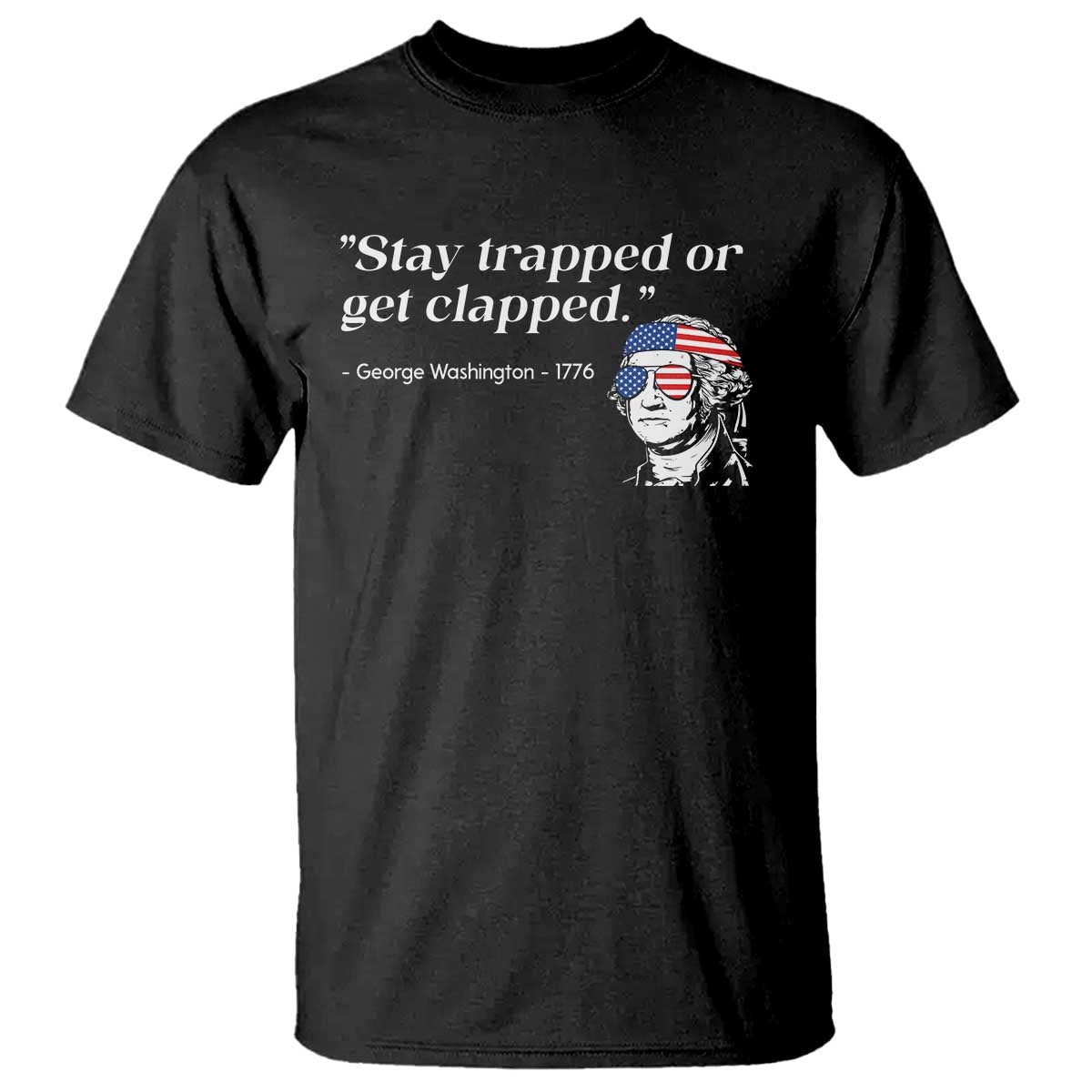 funny-4th-of-july-t-shirt-stay-strapped-or-get-clapped