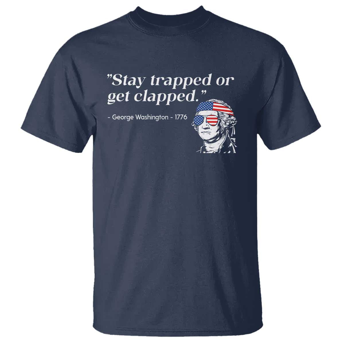 funny-4th-of-july-t-shirt-stay-strapped-or-get-clapped