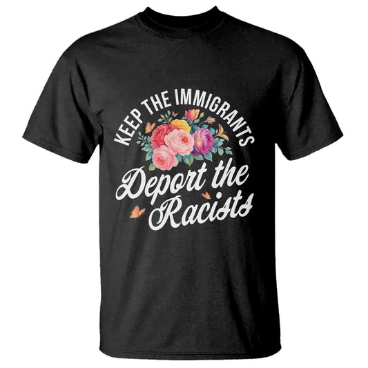 funny-keep-the-immigrants-deport-the-racists-t-shirt-floral-butterfly