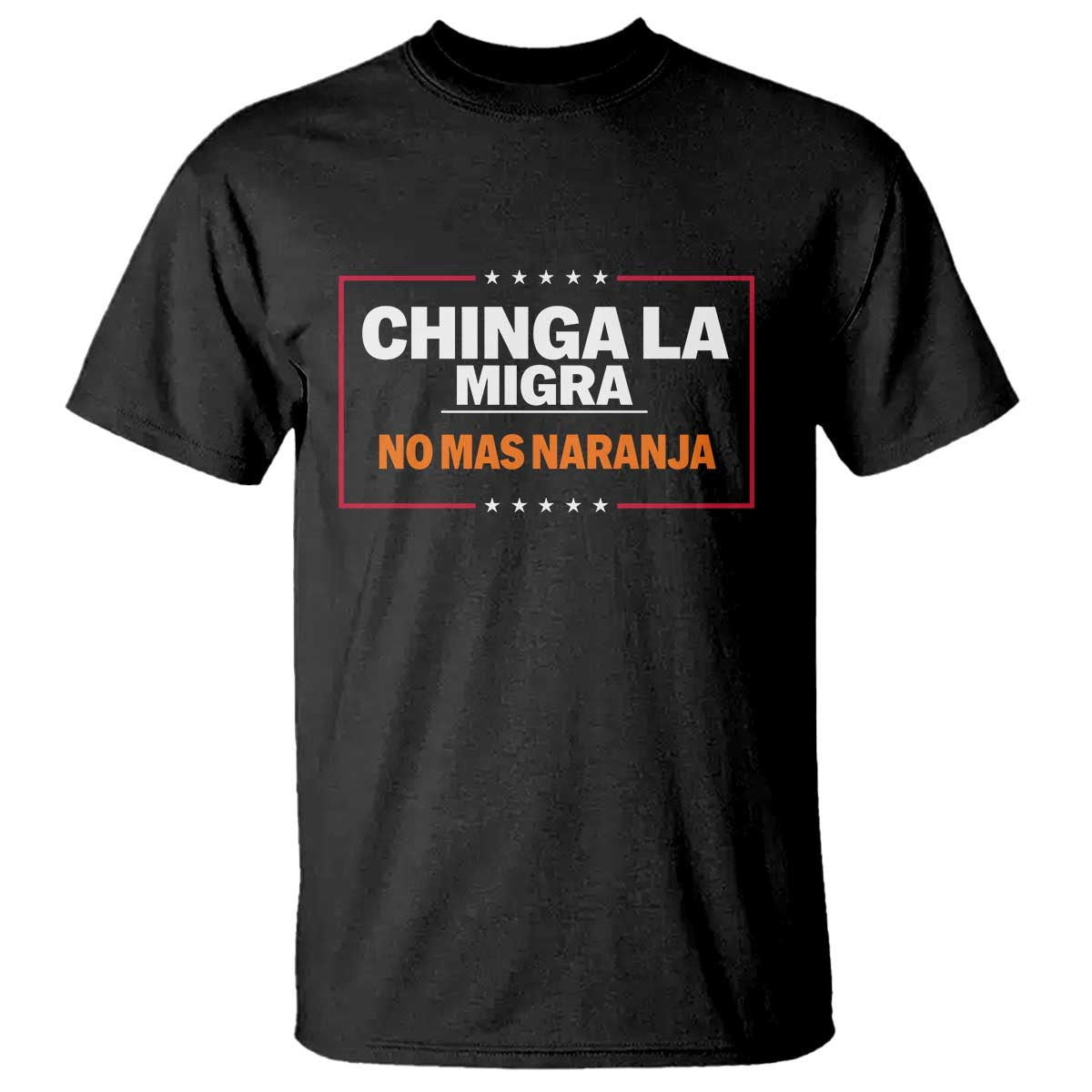funny-chinga-la-migra-no-mas-naranja-t-shirt-star-stripes