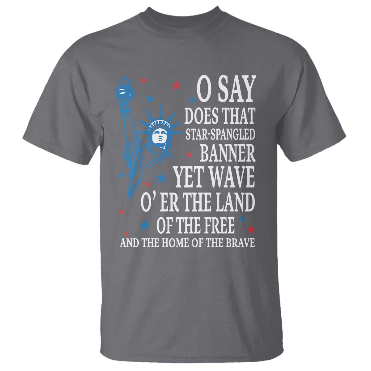 o-say-does-that-star-spangled-banner-t-shirt-patriotic-american-national-anthem-statue-of-liberty