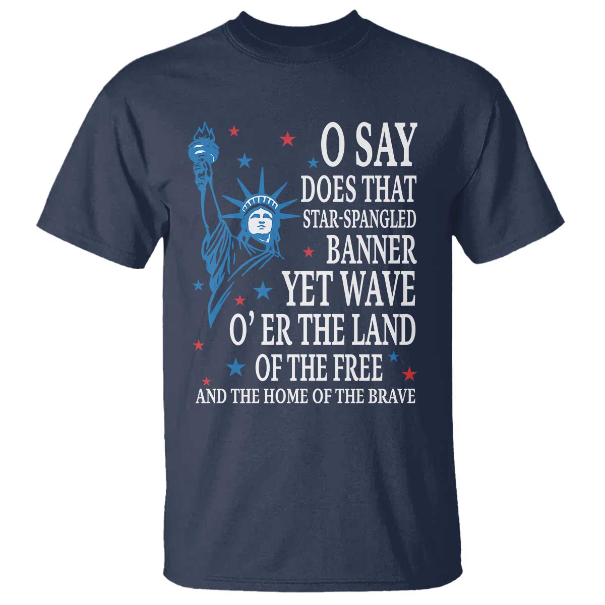 o-say-does-that-star-spangled-banner-t-shirt-patriotic-american-national-anthem-statue-of-liberty